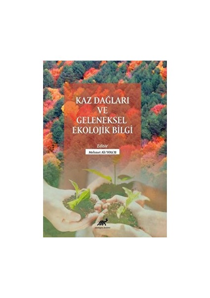 Kaz Dağları ve Geleneksel Ekolojik Bilgi - Mehmet Ali Yolcu