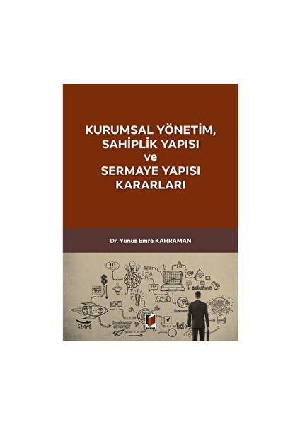 Kurumsal Yönetim, Sahiplik Yapısı ve Sermaye Yapısı Kararları - Yunus Emre Kahraman