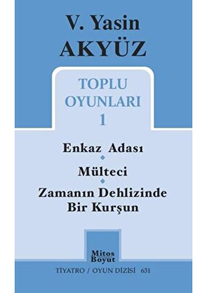 Toplu Oyunları 1 / Enkaz Adası - Mülteci - Zamanın Dehlizinde Bir Kurşun - V. Yasin Akyüz