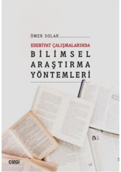 Edebiyat Çalışmalarında Bilimsel Araştırma Yöntemleri - Ömer Solak