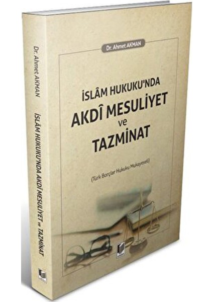 Islam Hukuku'nda Akdi Mesuliyet ve Tazminat - Ahmet Akman