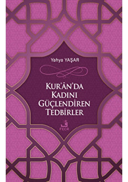 Kur'an'da Kadını Güçlendiren Tedbirler - Yahya Yaşar