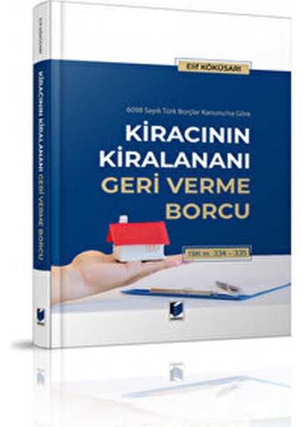 Kiracının Kiralananı Geri Verme Borcu - Elif Köküsarı