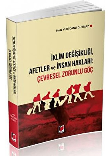 Iklim Değişikliği, Afetler ve Insan Hakları: Çevresel Zorunlu Göç - Seda Yurtcanlı Duymaz