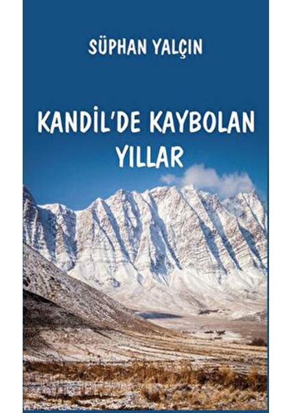 Kandil'de Kaybolan Yıllar - Süphan Yalçın