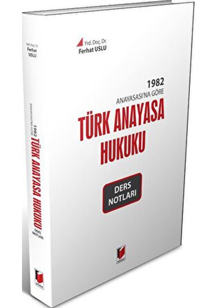 1982 Anayasa'sına Göre Türk Anayasa Hukuku Ders Notları - Ferhat Uslu