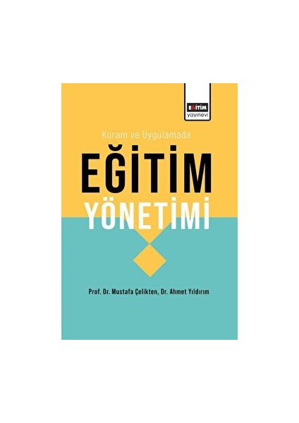 Kuram ve Uygulamada Eğitim Yönetimi - Mustafa Çelikten