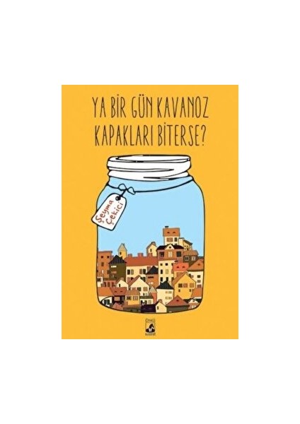 Ya Bir Gün Kavanoz Kapakları Biterse? - Şeyma Çekici