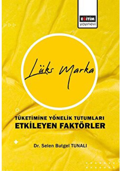 Lüks Marka Tüketimine Yönelik Tutumları Etkileyen Faktörler - Selen Butgel Tunalı