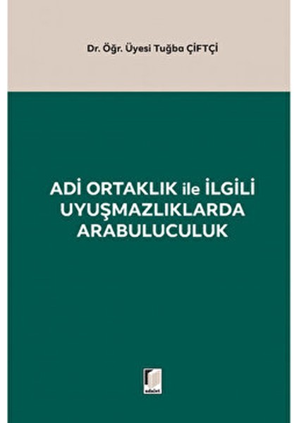 Adi Ortaklık ile Ilgili Uyuşmazlıklarda Arabuluculuk - Tuğba Çiftçi