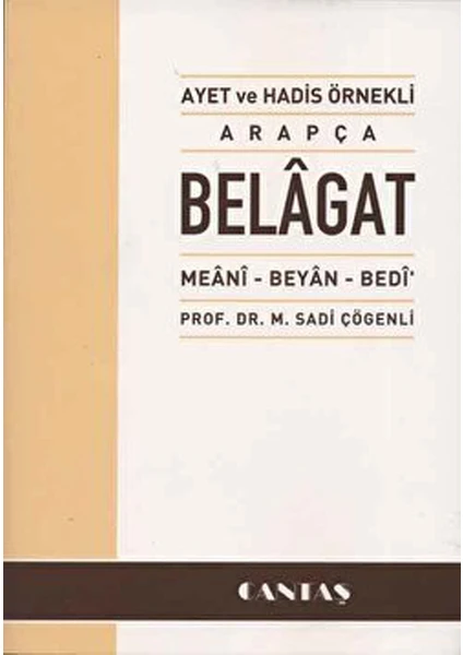 Ayet ve Hadis Örnekli Arapça Belagat - M. Sadi Çögenli