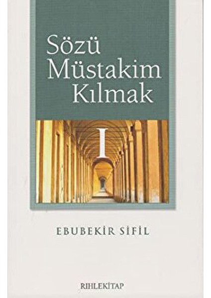 Sözü Müstakim Kılmak 1 - Ebubekir Sifil