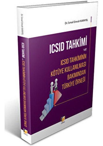 Icsıd Tahkimi ve Icsıd Tahkiminin Kötüye Kullanılması Bakımından Türkiye Örneği - İsmail Emrah Karayel