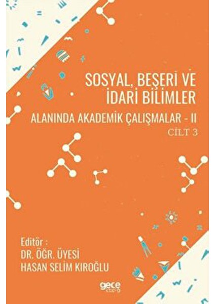 Sosyal, Beşeri ve Idari Bilimler Alanında Akademik Çalışmalar 2 Cilt 3 - Hasan Selim Kıroğlu