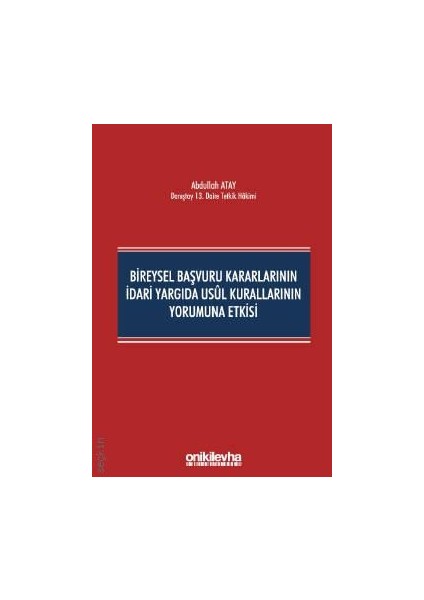 Bireysel Başvuru Kararlarının Idari Yargıda Usul Kurallarının Yorumuna Etkisi