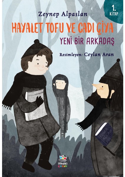 Hayalet Tofu ve Cadı Çiya - 1. Kitap Yeni Bir Arkadaş - Zeynep Alpaslan