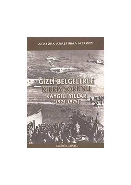 Gizli Belgelerle Kıbrıs Sorunu - Salahi R. Sonyel