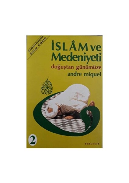 Islam ve Medeniyeti (Takım 1 ve 2 - Andre Miquel