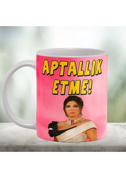 Aşk-I Memnu Serisi Firdevs Yöreoğlu Aptallık Etme Baskılı Porselen Kupa