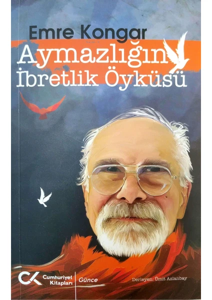 Aymazlığın İbretlik Öyküsü - Emre Kongar