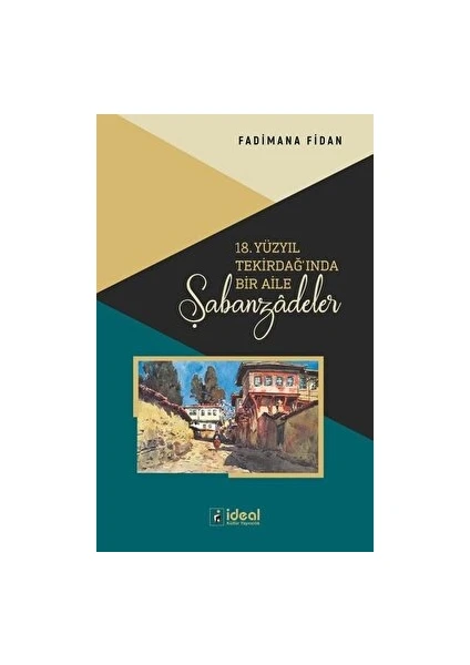 18. Yüzyıl Tekirdağ'ında Bir Aile - Şabanzadeler - Fadimana Fidan