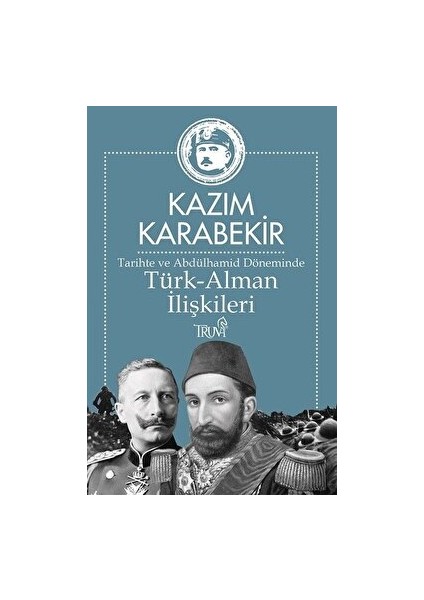 Tarihte ve Abdülhamid Döneminde Türk-Alman Ilişkileri - Kazım Karabekir