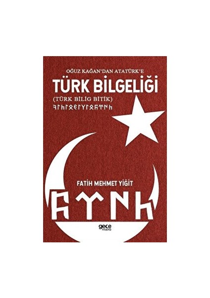 Oğuz Kağan’dan Atatürk’e Türk Bilgeliği - Fatih Mehmet Yiğit