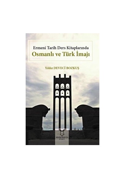 Ermeni Tarih Ders Kitaplarında Osmanlı ve Türk Imajı - Yıldız Deveci Bozkuş