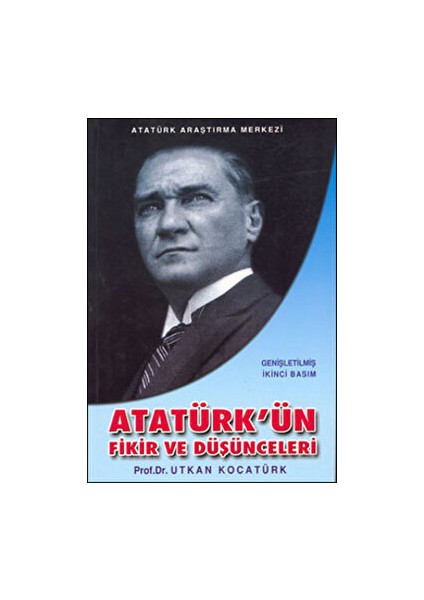 Atatürk'ün Fikir ve Düşünceleri - Utkan Kocatürk