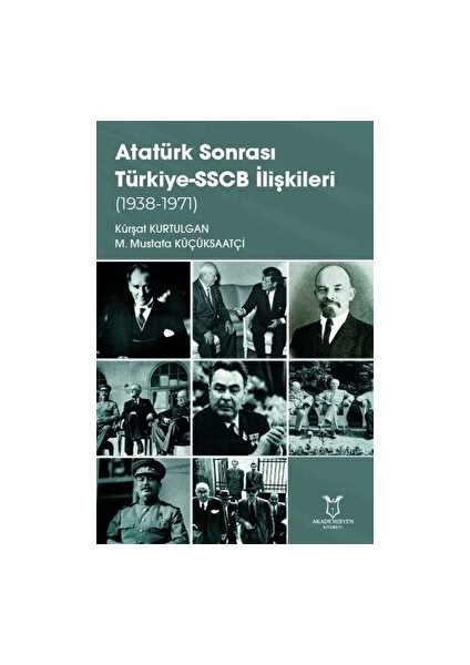 Atatürk Sonrası Türkiye-Sscb Ilişkileri (1938-1971) - Kürşat Kurtulgan