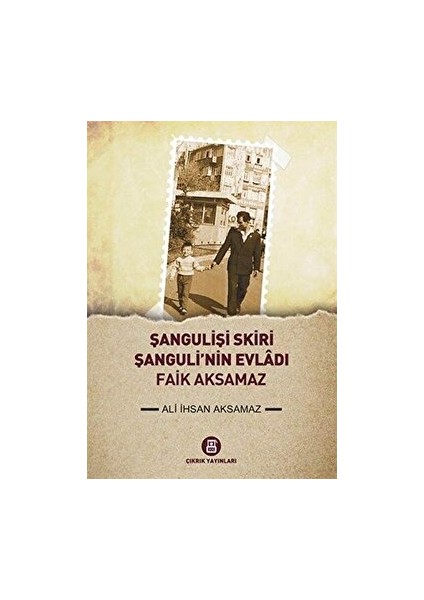 Şangulişi Skiri - Şanguli'nin Evladı Faik Aksamaz - Ali İhsan Aksamaz