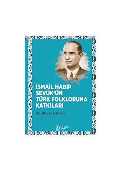 Ismail Habip Sevük’ün Türk Folkloruna Katkıları - Oğuzhan Karaduman