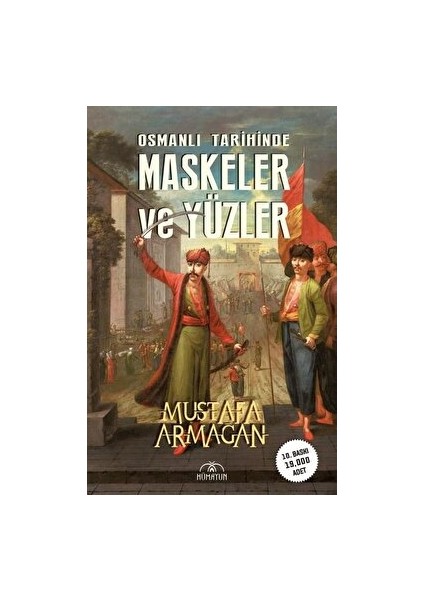 Osmanlı Tarihinde Maskeler ve Yüzler - Mustafa Armağan