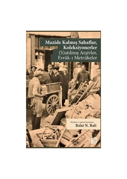 Mazide Kalmış Sahaflar, Koleksiyonerler (S)Atılmış Arşivler, Evrak-I Metrukeler - Rıfat N. Bali