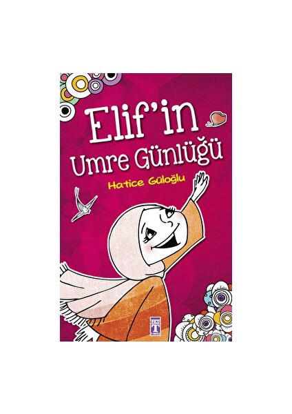 Elif'in Umre Günlüğü - Hatice Güloğlu