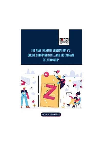 The New Trend Of Generation Z's Online Shopping Style And Instagram Relationship - Tayfun Emre Yaman