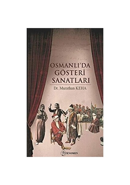 Osmanlı'da Gösteri Sanatları - Murathan Keha