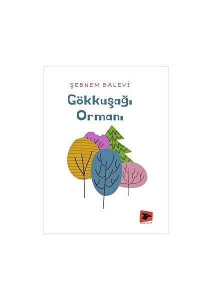 Gökkuşağı Ormanı - Şebnem Balevi