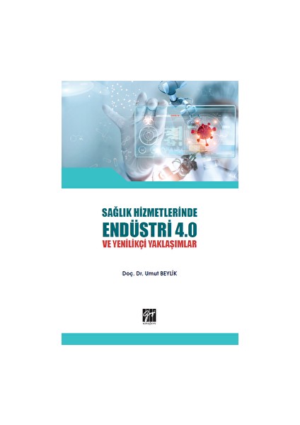 Sağlık Hizmetlerinde Endüstri 4.0 ve Yenilikçi Yaklaşımlar - Umut Beylik