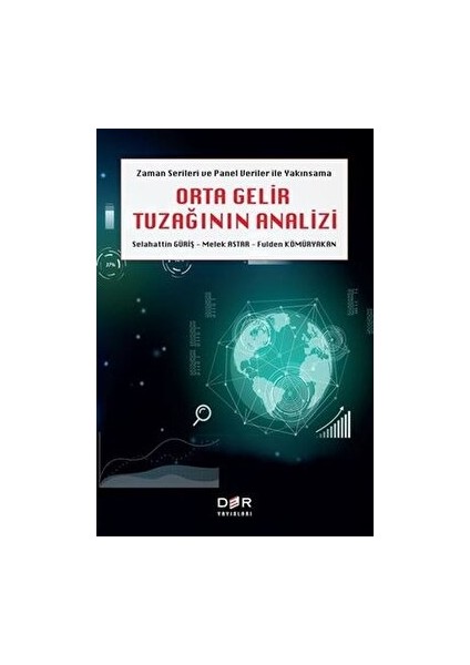 Zaman Serileri ve Panel Veri Yakımsama Orta Gelir Tuzağının Analizi - Fulden Kömüryakan