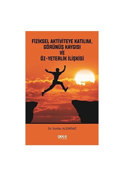 Fiziksel Aktiviteye Katılım, Görünüş Kaygısı ve Öz-Yeterlik Ilişkisi - Serdar Alemdağ