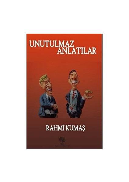 Unutulmaz Anlatılar - Rahmi Kumaş