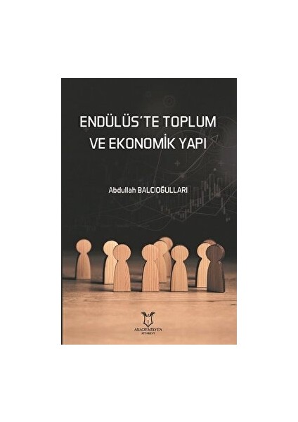 Endülüs’te Toplum ve Ekonomik Yapı - Abdullah Balcıoğulları