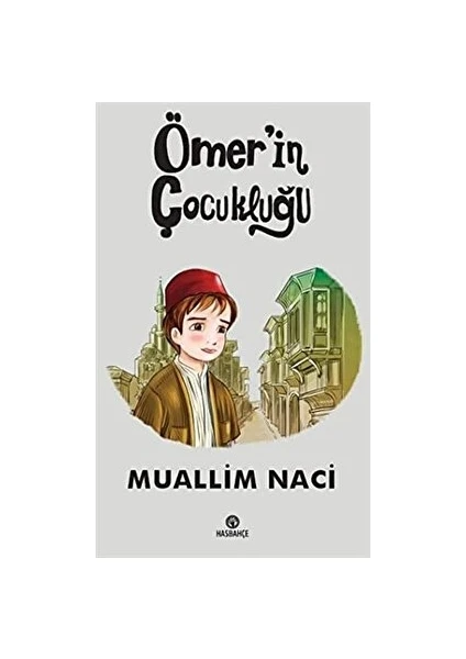 Has Bahçe Ömer'in Çocukluğu - Muallim Naci