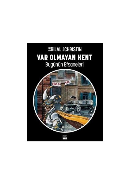 Bugünün Efsaneleri Cilt: 3 Var Olmayan Kent - Enki Bilal