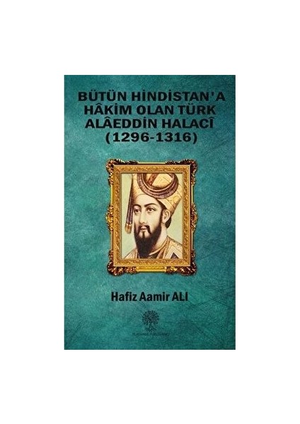 Bütün Hindistan'a Hakim Olan Türk Alaeddin Halaci - Hafiz Aamir Ali