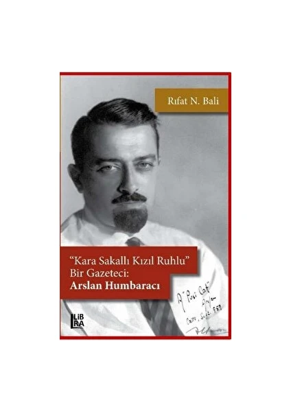 Kara Sakallı, Kızıl Ruhlu Bir Gazeteci: Arslan Humbaracı - Rıfat N. Bali