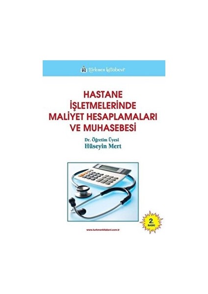 Hastane Işletmelerinde Maliyet Hesaplamaları ve Muhasebesi - Hüseyin Mert