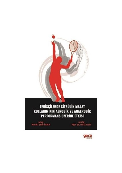 Tenisçilerde Sitrülin Malat Kullanımının Aerobik ve Anaerobik Performans Üzerine Etkisi - Mehmet Şerif Ökmen