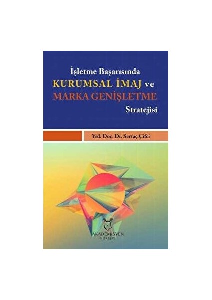 Işletme Başarısında Kurumsal Imaj ve Marka Genişletme Stratejisi - Sertaç Çifci